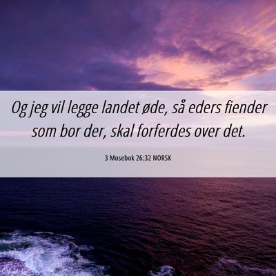 Picture 06 - 3 Mosebok 26:32 NORSK - Og jeg vil legge landet øde, så eders fiender - Bible Verse Picture