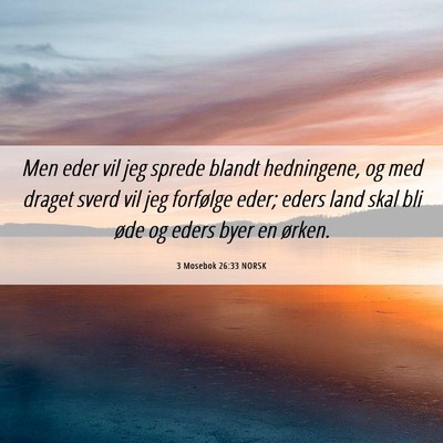 Picture 06 - 3 Mosebok 26:33 NORSK - Men eder vil jeg sprede blandt hedningene, og med - Bible Verse Picture
