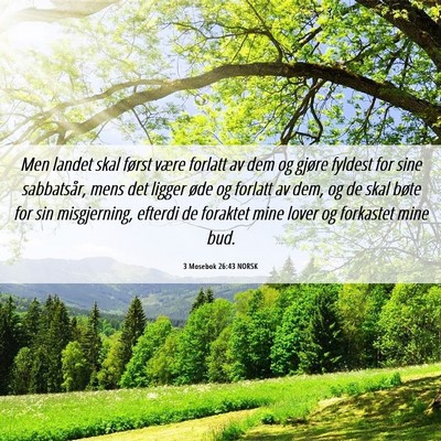 Picture 06 - 3 Mosebok 26:43 NORSK - Men landet skal først være forlatt av dem og - Bible Verse Picture