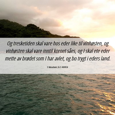 Picture 06 - 3 Mosebok 26:5 NORSK - Og tresketiden skal vare hos eder like til - Bible Verse Picture
