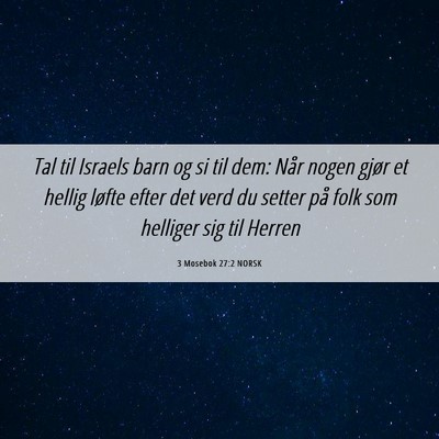 Picture 06 - 3 Mosebok 27:2 NORSK - Tal til Israels barn og si til dem: Når nogen - Bible Verse Picture