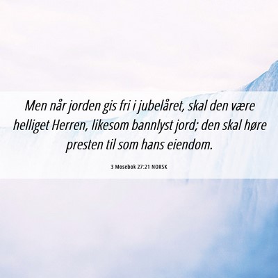 Picture 06 - 3 Mosebok 27:21 NORSK - Men når jorden gis fri i jubelåret, skal den - Bible Verse Picture