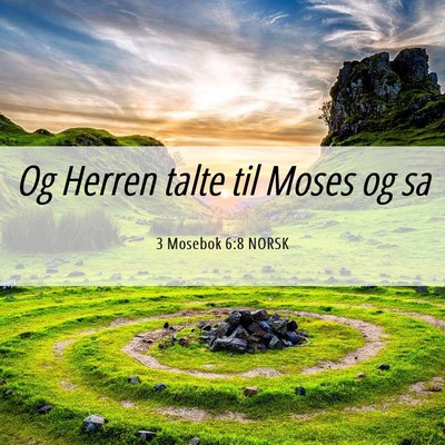 Picture 06 - 3 Mosebok 6:8 NORSK - Og Herren talte til Moses og - Bible Verse Picture