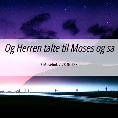 Picture 06 - 3 Mosebok 7:28 NORSK - Og Herren talte til Moses og - Bible Verse Picture