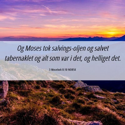 Picture 06 - 3 Mosebok 8:10 NORSK - Og Moses tok salvings-oljen og salvet tabernaklet - Bible Verse Picture