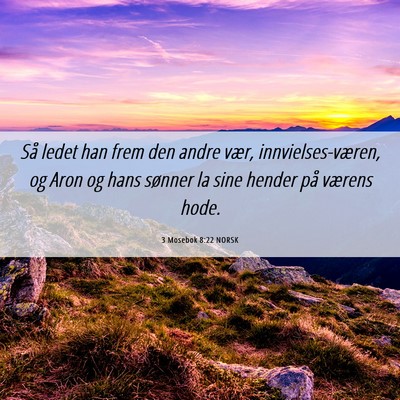 Picture 06 - 3 Mosebok 8:22 NORSK - Så ledet han frem den andre vær, - Bible Verse Picture