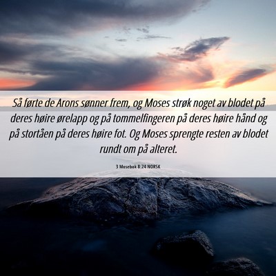 Picture 06 - 3 Mosebok 8:24 NORSK - Så førte de Arons sønner frem, og Moses strøk - Bible Verse Picture
