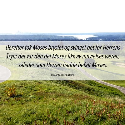 Picture 06 - 3 Mosebok 8:29 NORSK - Derefter tok Moses brystet og svinget det for - Bible Verse Picture