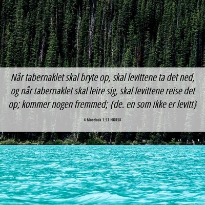 Picture 06 - 4 Mosebok 1:51 NORSK - Når tabernaklet skal bryte op, skal levittene ta - Bible Verse Picture
