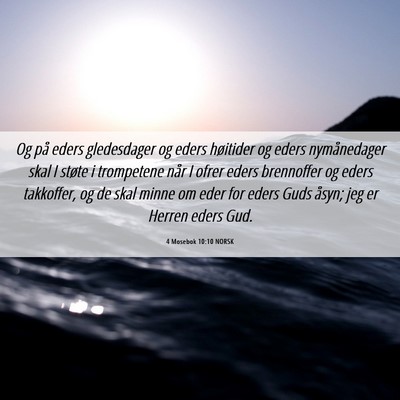 Picture 06 - 4 Mosebok 10:10 NORSK - Og på eders gledesdager og eders høitider og - Bible Verse Picture
