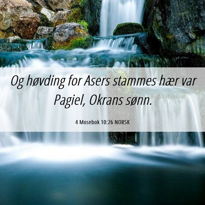 Picture 06 - 4 Mosebok 10:26 NORSK - Og høvding for Asers stammes hær var Pagiel, - Bible Verse Picture