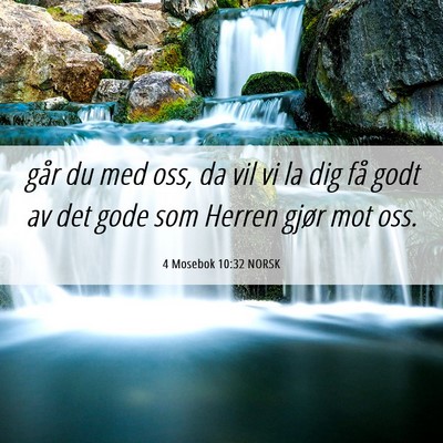 Picture 06 - 4 Mosebok 10:32 NORSK - går du med oss, da vil vi la dig få godt av det - Bible Verse Picture