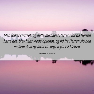 Picture 06 - 4 Mosebok 11:1 NORSK - Men folket knurret, og dette mishaget Herren; for - Bible Verse Picture