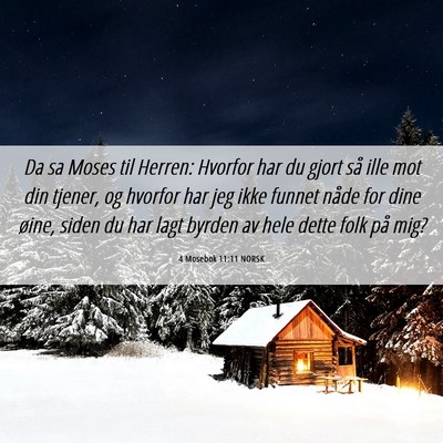 Picture 06 - 4 Mosebok 11:11 NORSK - Da sa Moses til Herren: Hvorfor har du gjort så - Bible Verse Picture
