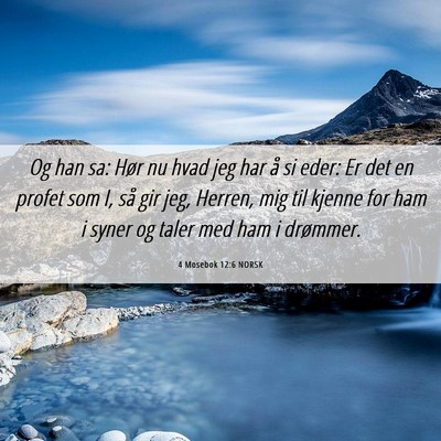 Picture 06 - 4 Mosebok 12:6 NORSK - Og han sa: Hør nu hvad jeg har å si eder: Er - Bible Verse Picture