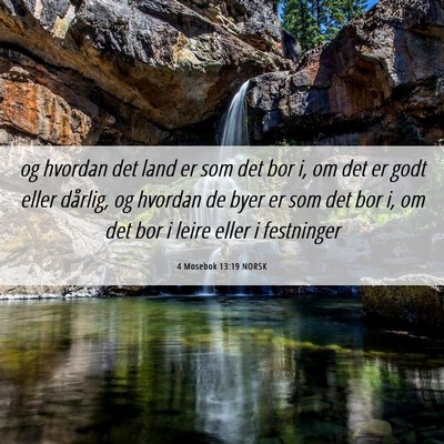 Picture 06 - 4 Mosebok 13:19 NORSK - og hvordan det land er som det bor i, om det er - Bible Verse Picture