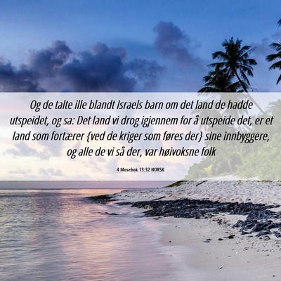 Picture 06 - 4 Mosebok 13:32 NORSK - Og de talte ille blandt Israels barn om det land - Bible Verse Picture