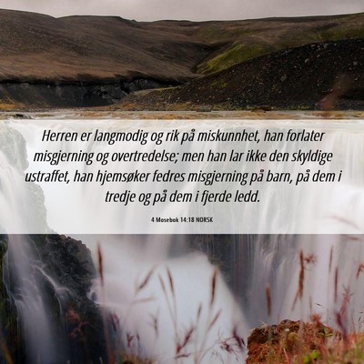 Picture 06 - 4 Mosebok 14:18 NORSK - Herren er langmodig og rik på miskunnhet, han - Bible Verse Picture