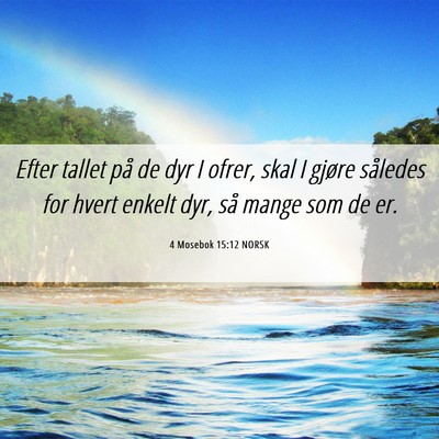 Picture 06 - 4 Mosebok 15:12 NORSK - Efter tallet på de dyr I ofrer, skal I gjøre - Bible Verse Picture