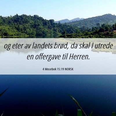 Picture 06 - 4 Mosebok 15:19 NORSK - og eter av landets brød, da skal I utrede en - Bible Verse Picture