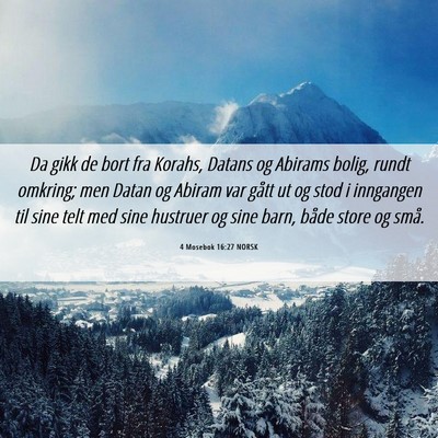 Picture 06 - 4 Mosebok 16:27 NORSK - Da gikk de bort fra Korahs, Datans og Abirams - Bible Verse Picture