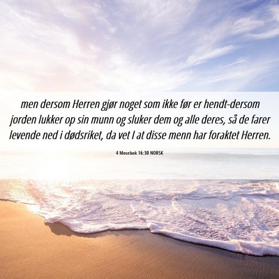 Picture 06 - 4 Mosebok 16:30 NORSK - men dersom Herren gjør noget som ikke før er - Bible Verse Picture
