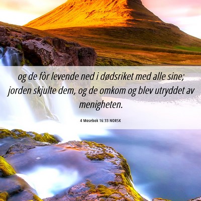 Picture 06 - 4 Mosebok 16:33 NORSK - og de fòr levende ned i dødsriket med alle - Bible Verse Picture