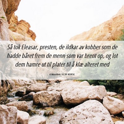 Picture 06 - 4 Mosebok 16:39 NORSK - Så tok Eleasar, presten, de ildkar av kobber som - Bible Verse Picture