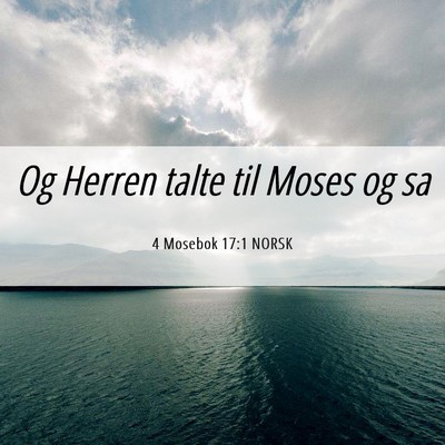 Picture 06 - 4 Mosebok 17:1 NORSK - Og Herren talte til Moses og - Bible Verse Picture