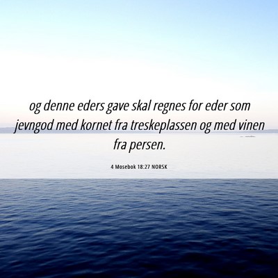 Picture 06 - 4 Mosebok 18:27 NORSK - og denne eders gave skal regnes for eder som - Bible Verse Picture