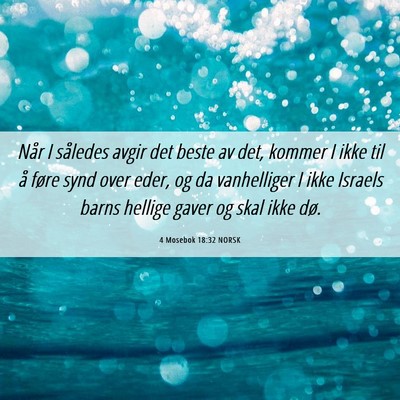 Picture 06 - 4 Mosebok 18:32 NORSK - Når I således avgir det beste av det, kommer I - Bible Verse Picture