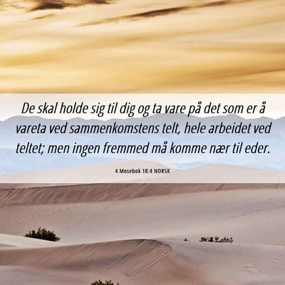 Picture 06 - 4 Mosebok 18:4 NORSK - De skal holde sig til dig og ta vare på det som - Bible Verse Picture
