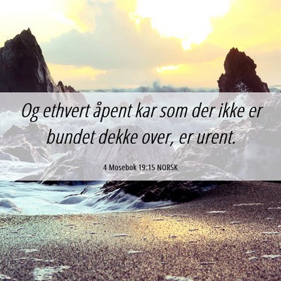 Picture 06 - 4 Mosebok 19:15 NORSK - Og ethvert åpent kar som der ikke er bundet - Bible Verse Picture