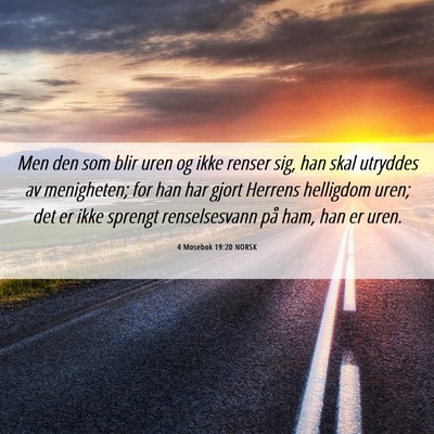 Picture 06 - 4 Mosebok 19:20 NORSK - Men den som blir uren og ikke renser sig, han - Bible Verse Picture