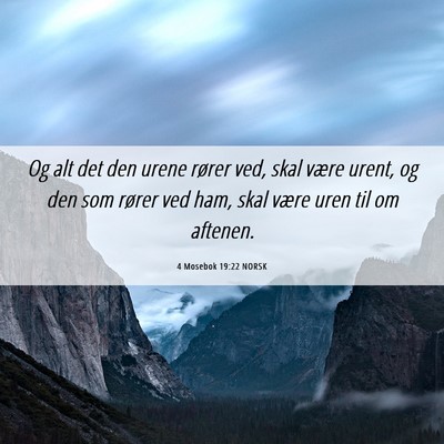 Picture 06 - 4 Mosebok 19:22 NORSK - Og alt det den urene rører ved, skal være - Bible Verse Picture