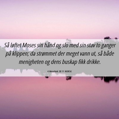Picture 06 - 4 Mosebok 20:11 NORSK - Så løftet Moses sin hånd og slo med sin stav - Bible Verse Picture