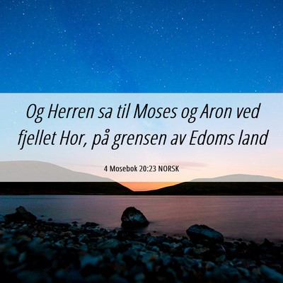 Picture 06 - 4 Mosebok 20:23 NORSK - Og Herren sa til Moses og Aron ved fjellet Hor, - Bible Verse Picture