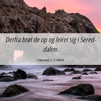 Picture 06 - 4 Mosebok 21:12 NORSK - Derfra brøt de op og leiret sig i - Bible Verse Picture