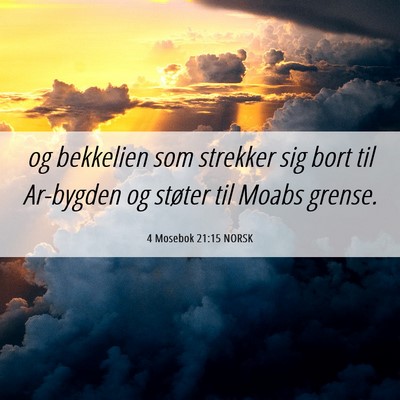 Picture 06 - 4 Mosebok 21:15 NORSK - og bekkelien som strekker sig bort til Ar-bygden - Bible Verse Picture