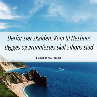 Picture 06 - 4 Mosebok 21:27 NORSK - Derfor sier skalden: Kom til Hesbon! Bygges og - Bible Verse Picture