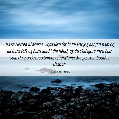 Picture 06 - 4 Mosebok 21:34 NORSK - Da sa Herren til Moses: Frykt ikke for ham! For - Bible Verse Picture