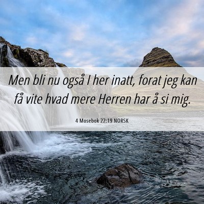Picture 06 - 4 Mosebok 22:19 NORSK - Men bli nu også I her inatt, forat jeg kan få - Bible Verse Picture