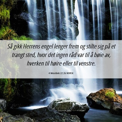 Picture 06 - 4 Mosebok 22:26 NORSK - Så gikk Herrens engel lenger frem og stilte sig - Bible Verse Picture