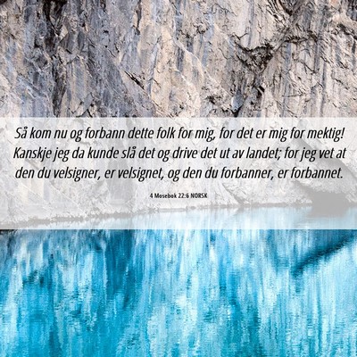 Picture 06 - 4 Mosebok 22:6 NORSK - Så kom nu og forbann dette folk for mig, for det - Bible Verse Picture