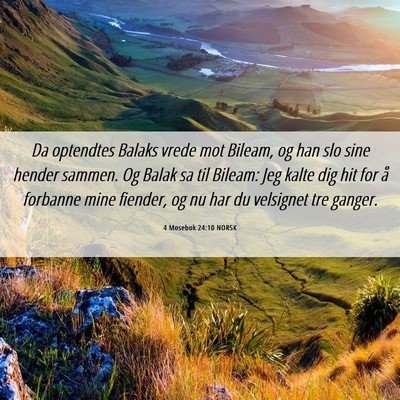 Picture 06 - 4 Mosebok 24:10 NORSK - Da optendtes Balaks vrede mot Bileam, og han slo - Bible Verse Picture