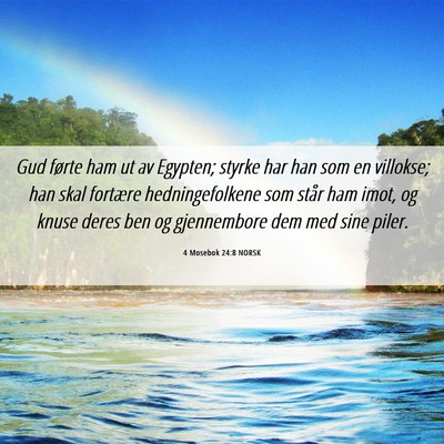Picture 06 - 4 Mosebok 24:8 NORSK - Gud førte ham ut av Egypten; styrke har han som - Bible Verse Picture