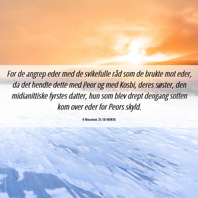 Picture 06 - 4 Mosebok 25:18 NORSK - For de angrep eder med de svikefulle råd som de - Bible Verse Picture