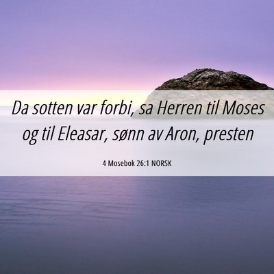 Picture 06 - 4 Mosebok 26:1 NORSK - Da sotten var forbi, sa Herren til Moses og til - Bible Verse Picture