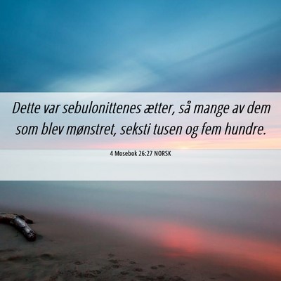 Picture 06 - 4 Mosebok 26:27 NORSK - Dette var sebulonittenes ætter, så mange av dem - Bible Verse Picture