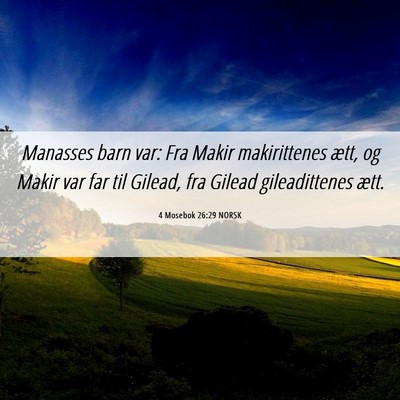 Picture 06 - 4 Mosebok 26:29 NORSK - Manasses barn var: Fra Makir makirittenes ætt, - Bible Verse Picture
